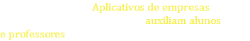 Fernando Oliveira: Aplicativos de empresas como Microsoft, Google e IBM auxiliam alunos e professores em sala de aula