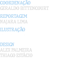 coordenação Geraldo bittencourt Reportagem NAJARA LIMA ilustração DIEGO Feitosa design alex palmeira thiago estácio