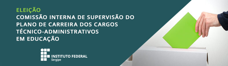 Processo eleitoral de escolha dos membros da Comissão Interna de Supervisão do Plano de Carreira dos Cargos Técnico-Administrativos em Educação (CIS/PCCTAE)