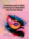 A transversalidade de gênero na produço do conhecimento e nas políticas públicas