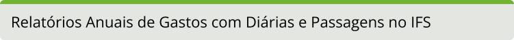 Relatórios Anuais de Gastos com Diárias e Passagens no IFS